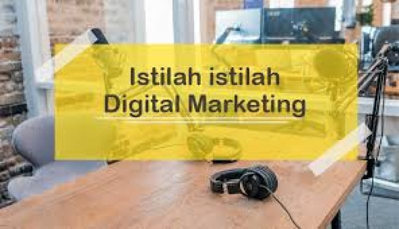 10 Istilah Umum Dalam Dunia Digital Marketing Beserta Penjelasannya